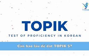 Học Bao Lâu Đạt Topik 5 Mất 2024 Mới Nhất Download