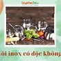 Nồi Inox Có Độc Hại Không